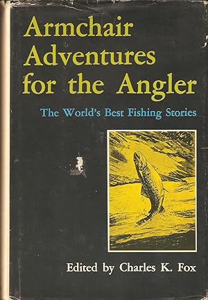 Seller image for ARMCHAIR ADVENTURES FOR THE ANGLER. Edited by Charles K. Fox. for sale by Coch-y-Bonddu Books Ltd