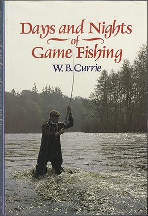 Image du vendeur pour DAYS AND NIGHTS OF GAME FISHING. By W.B. Currie. Hardback. mis en vente par Coch-y-Bonddu Books Ltd