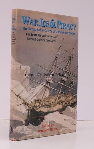 Image du vendeur pour War, Ice & Piracy: The Remarkable Career of a Victorian Sailor. The Journals and Letters of Samuel Gurney Cresswell. Edited by Dominick Harrod. mis en vente par Island Books