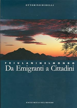 Image du vendeur pour Friulani nel mondo. Da emigranti a Cittadini mis en vente par Libro Co. Italia Srl