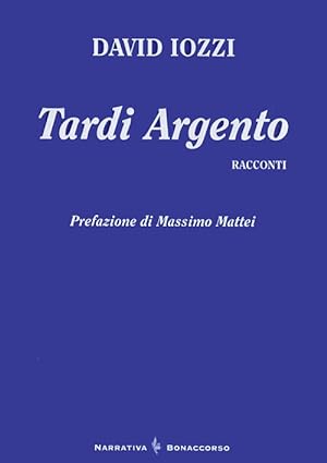 Bild des Verkufers fr Tardi Argento. Racconti zum Verkauf von Libro Co. Italia Srl