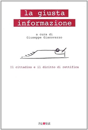 Seller image for La giusta informazione. Il cittadino e il diritto di rettifica for sale by Libro Co. Italia Srl