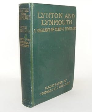 Imagen del vendedor de LYNTON AND LYNMOUTH A Pageant of Cliff & Moorland a la venta por Rothwell & Dunworth (ABA, ILAB)