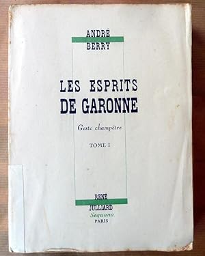 Seller image for Les Esprits de Garonne. Geste Champtre. Tome 1 seul. for sale by librairie sciardet
