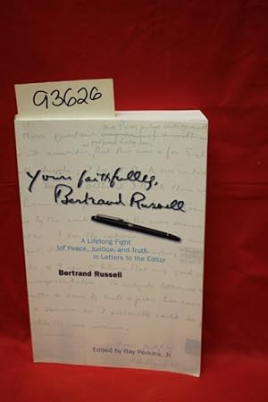 Imagen del vendedor de Yours Faithfully, Bertrand Russell: A Lifelong Fight for Peace, Justice, and Truth in Letters to the Editor a la venta por Princeton Antiques Bookshop