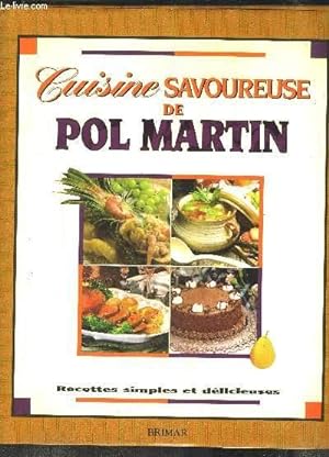 Image du vendeur pour CUISINE SAVOUREUSE DE POL MARTIN- RECETTES SIMPLES ET DELICIEUSES mis en vente par Le-Livre