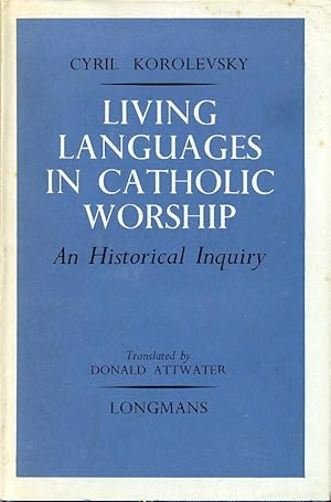 Living Languages in Catholic Worship : An Historical Inquiry