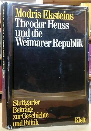 Bild des Verkufers fr Theodor Heuss und die Weimarer Republik: Ein Beitrag zur Geschichte des deutschen Liberalismus zum Verkauf von Stephen Peterson, Bookseller