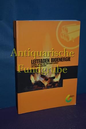 Bild des Verkufers fr Leitfaden Bioenergie : Planung, Betrieb und Wirtschaftlichkeit von Bioenergieanlagen. zum Verkauf von Antiquarische Fundgrube e.U.