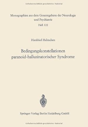 Bedingungskonstellationen paranoid-halluzinatorischer Syndrome : Zugleich ein methodischer Beitra...