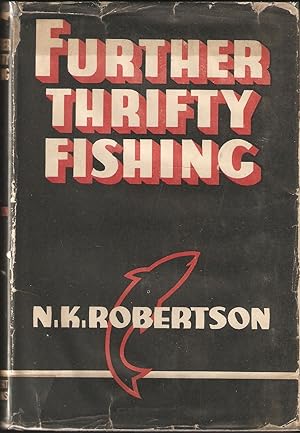 Seller image for FURTHER THRIFTY FISHING. By N.K. Robertson. for sale by Coch-y-Bonddu Books Ltd