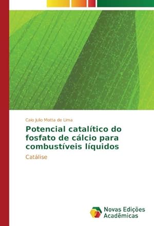 Seller image for Potencial cataltico do fosfato de clcio para combustveis lquidos : Catlise for sale by AHA-BUCH GmbH