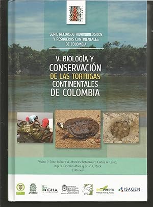BIOLOGIA Y CONSERVACION DE LAS TORTUGAS CONTINENTALES DE COLOMBIA (Serie Recursos Hidrobiológicos...