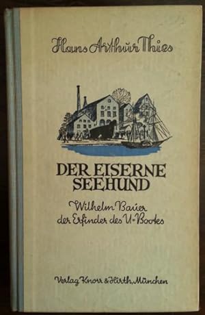 Seller image for Der Eiserne Seehund. Wilhelm Bauer, der Erfinder des U-Boots.' for sale by buch-radel