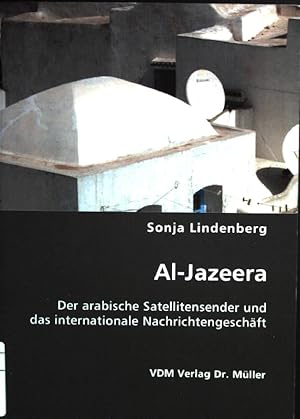 Bild des Verkufers fr Al-Jazeera: der arabische Satellitensender und das internationale Nachrichtengeschft zum Verkauf von books4less (Versandantiquariat Petra Gros GmbH & Co. KG)