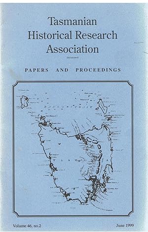 Immagine del venditore per Tasmanian Historical Research Association. Papers and Proceedings. Volume 46, No. 2. June 1999. venduto da Tinakori Books