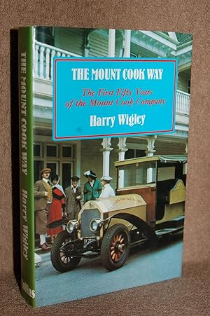 Immagine del venditore per The Mount Cook Way; The First Fifty Years of the Mount Cook Company venduto da Books by White/Walnut Valley Books