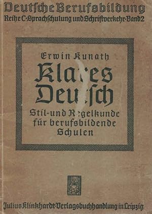 Klares Deutsch Stil- und Regelkunde für berufsbildende Schulen Deutsche Berufsausbildung Reihe C:...