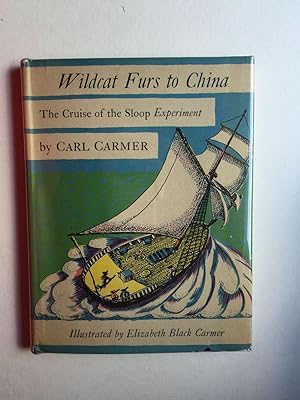Bild des Verkufers fr Wildcat Furs to China. The Cruise of the Sloop Experiment zum Verkauf von WellRead Books A.B.A.A.