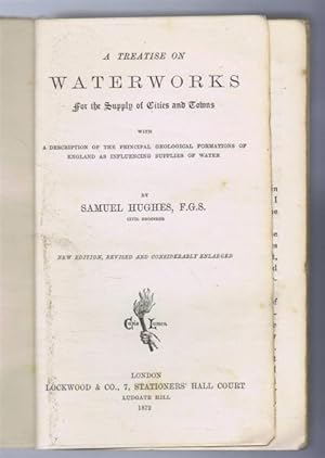 A Treatise on Waterworks for the Supply of Cities and Towns with a Description of the Principal ...