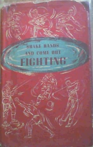 Seller image for Shake Hands &amp; Come Out Fighting for sale by Chapter 1