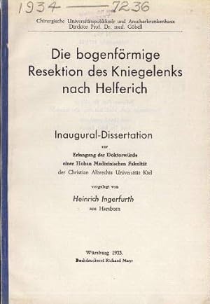 Die Bogenförmige Resektion des Kniegelenks nach Helferich. Inaugural-Dissertation.