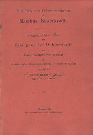 Vier Fälle von Geisteskrankheiten bei Morbus Basedowii. Inaugural-Dissertation.