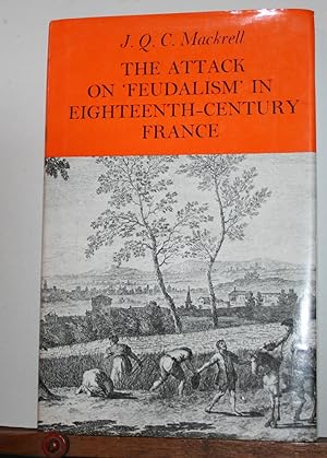 The Attack on "Feudalism" in Eighteenth Century France (Study in Social History)