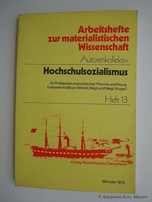 Bild des Verkufers fr Hochschulsozialismus. Zu Problemen marxistischer Theorie und Praxis (mit einer Kritik an Wetzel, Negt u. Negt/ Kluge). zum Verkauf von Antiquariat Hans-Jrgen Ketz