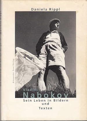 Vladimir Nabokov : sein Leben in Bildern und Texten / hrsg. von Daniela Rippl