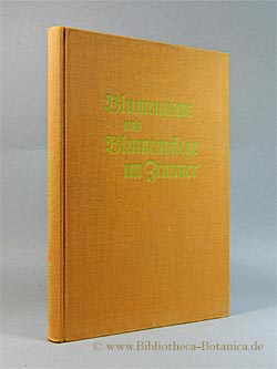 Imagen del vendedor de Praktische Blumenzucht und Blumenpflege im Zimmer. a la venta por Bibliotheca Botanica