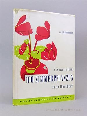 Seller image for 100 [hundert] Zimmerpflanzen fr den Blumenfreund. for sale by Bibliotheca Botanica
