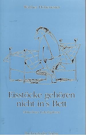 Bild des Verkufers fr Eisstcke gehren nicht in s Bett. Mnchner Lokalspitzen. Zeichnungen von Toni Diehl. zum Verkauf von Versandantiquariat Alraune