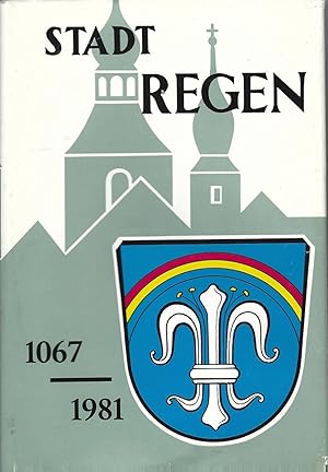 Geschichte der Stadt Regen. 1067 - 1967. Neubearbeitung u. Ergänzung der im Jahr 1952 von H.H. Pf...