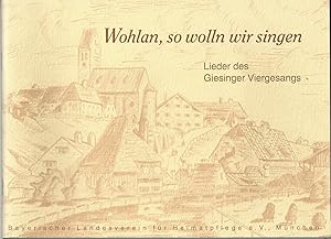 Wohlan, so wollen wir singen. Lieder des Giesinger Viergesangs.