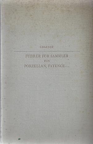 Seller image for Fhrer fr Sammler von Porzellan und Fayence, Steinzeug, Steingut usw. Vollstndiges Verzeichnis der auf lterem Porzellan, Fayence, Steingut usw. befindlichen Marken von Th. Graesse und E. Jaennicke. Vollstndig umgearbeitet, vermehrt.und mit wissenschaf for sale by Versandantiquariat Alraune