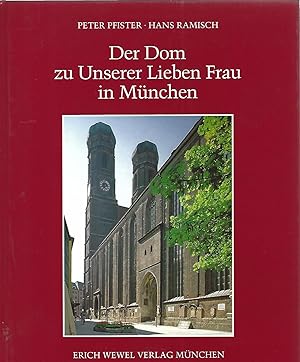 Bild des Verkufers fr Der Dom zu Unserer Lieben Frau in Mnchen. Geschichte - Beschreibung. Mit Fotos von Wolf-Christian von der Mlbe. zum Verkauf von Versandantiquariat Alraune