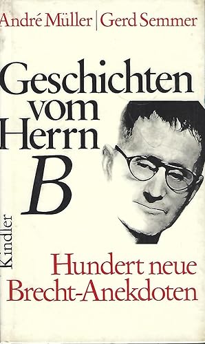 Bild des Verkufers fr Geschichten vom Herrn B. Hundert neue Brecht-Anekdoten. zum Verkauf von Versandantiquariat Alraune