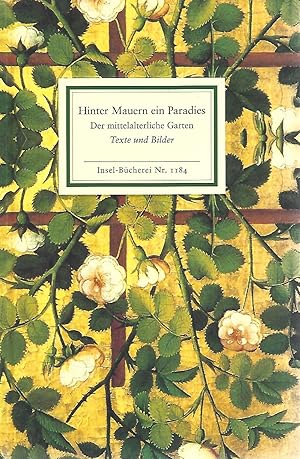 Bild des Verkufers fr Hinter Mauern ein Paradies. Der mittelalterliche Garten. Mit 24 Abbildungen sowie zeitgenssischen Texten. Herausgegeben von Peter Cornelius Mayer-Tasch und Bernd Mayerhofer. zum Verkauf von Versandantiquariat Alraune