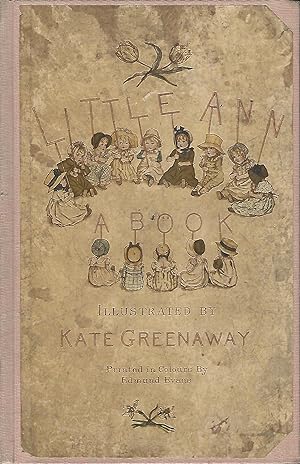 Little Ann and other poems. Illustrated by Kate Greenaway. Printed in colours by Edmund Evans.