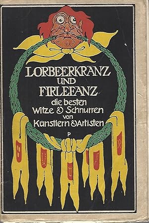 Seller image for Lorbeerkranz und Firlefanz. Ein gar lustiges Krnzelein Ruhmesgemse aus den besten Witzen und Anekdoten von Dichtern, Schauspielern, Musikern, Malern und Artisten. for sale by Versandantiquariat Alraune