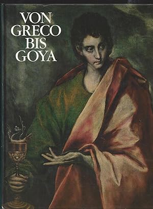 Von Greco bis Goya. Vier Jahrhunderte Spanische Malerei. Katalog zu einer Ausstellung im Haus der...