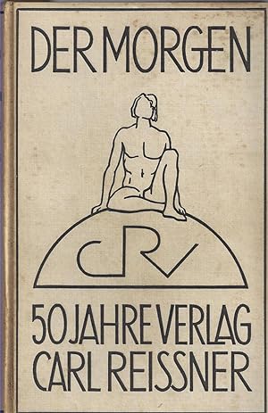 Der Morgen. Ein Almanach des Verlages Carl Reissner zu seinem 50 jährigen Bestehen am 1. Oktober ...