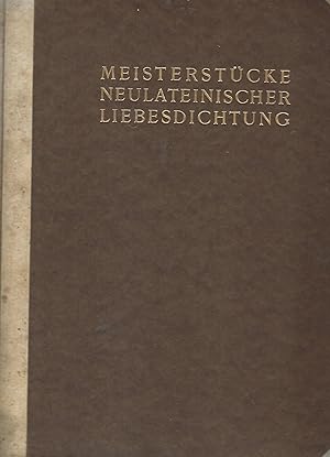 Seller image for Meisterstcke neulateinischer Liebesdichtung. Deutsch von G. Vorberg und W. Bhr. for sale by Versandantiquariat Alraune