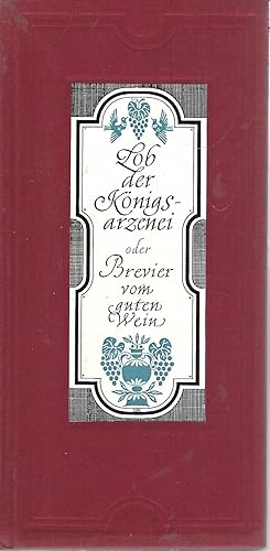 Image du vendeur pour Lob der Knigsarznei oder Brevier vom guten Wein. mis en vente par Versandantiquariat Alraune