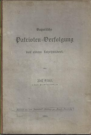 Bild des Verkufers fr Bayerische Patrioten-Verfolgung vor einem Jahrhundert. zum Verkauf von Versandantiquariat Alraune