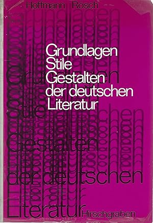 Seller image for Grundlagen, Stile, Gestalten der deutschen Literatur. Eine geschichtliche Darstellung. for sale by Versandantiquariat Alraune