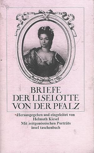 Bild des Verkufers fr Briefe der Liselotte von der Pfalz. Herausgegeben und eingeleitet von Helmuth Kiesel. Mit zeitgenssischen Portrts. zum Verkauf von Versandantiquariat Alraune