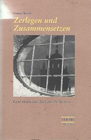 Bild des Verkufers fr Zerlegen und Zusammensetzen. Gert Hofmanns literarische Welten. Essay. Herausgegeben von der Monacensia, Literaturarchiv und Bibliothek. zum Verkauf von Versandantiquariat Alraune