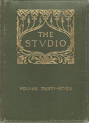 The Studio. An illustrated magazine of fine and applied art. Volume thirty-Seven.